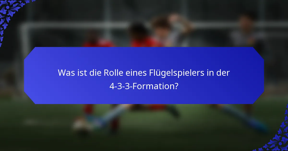 Was ist die Rolle eines Flügelspielers in der 4-3-3-Formation?