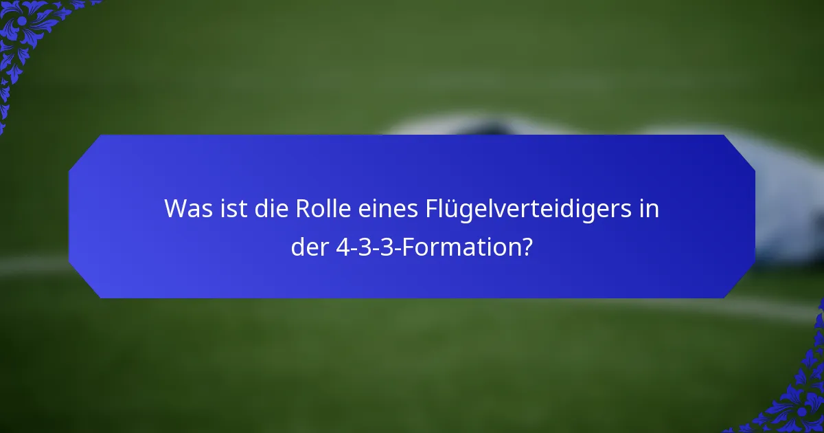 Was ist die Rolle eines Flügelverteidigers in der 4-3-3-Formation?