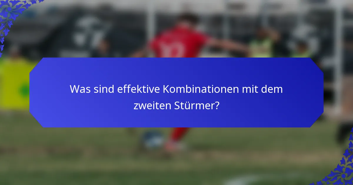 Was sind effektive Kombinationen mit dem zweiten Stürmer?