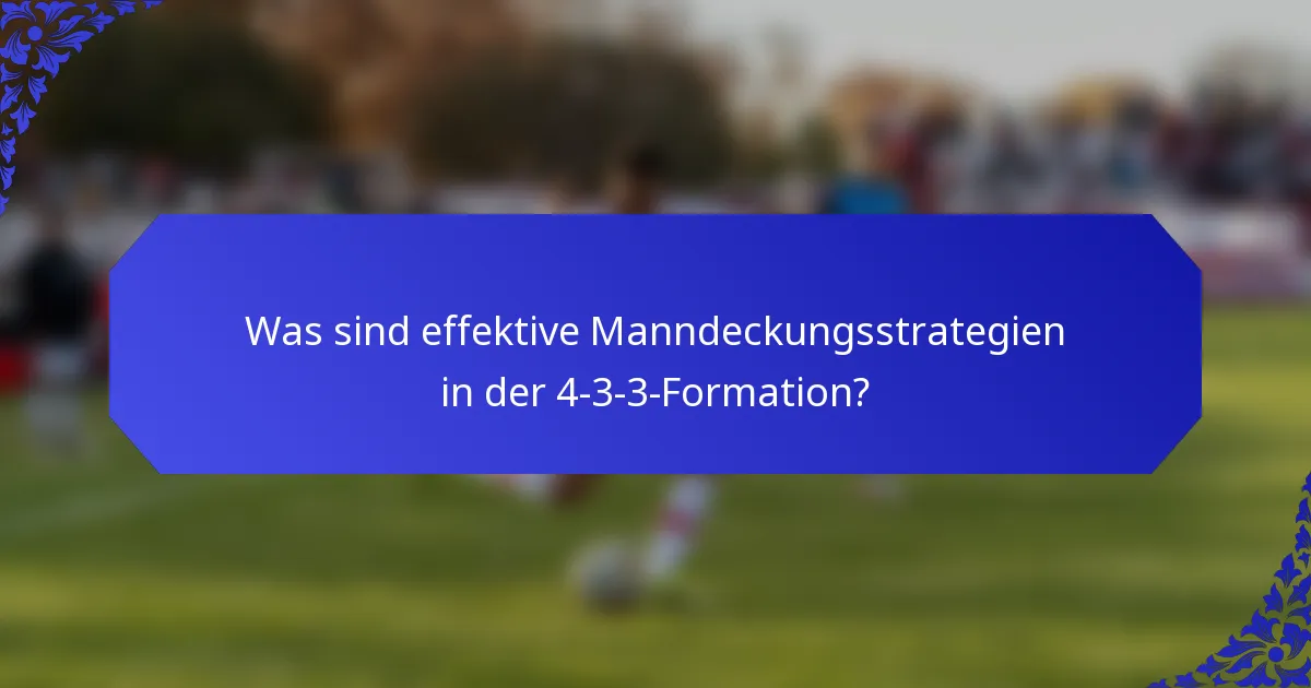 Was sind effektive Manndeckungsstrategien in der 4-3-3-Formation?
