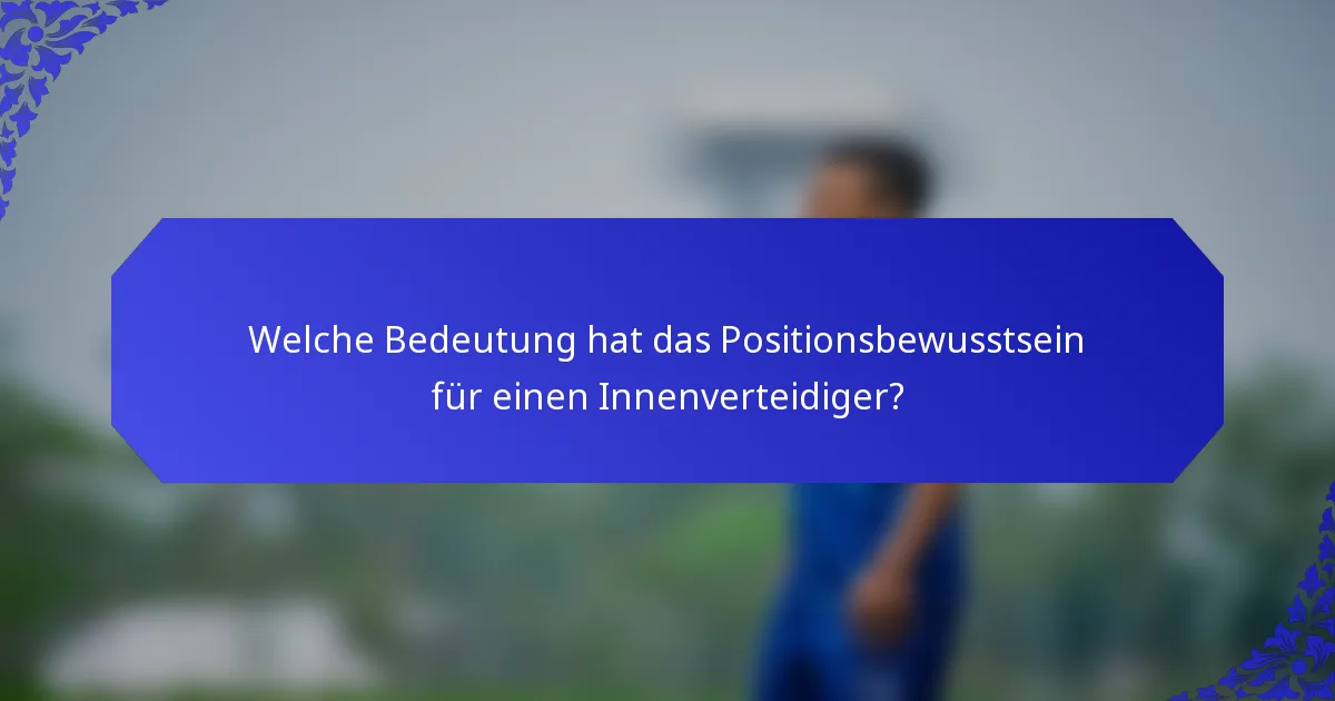 Welche Bedeutung hat das Positionsbewusstsein für einen Innenverteidiger?