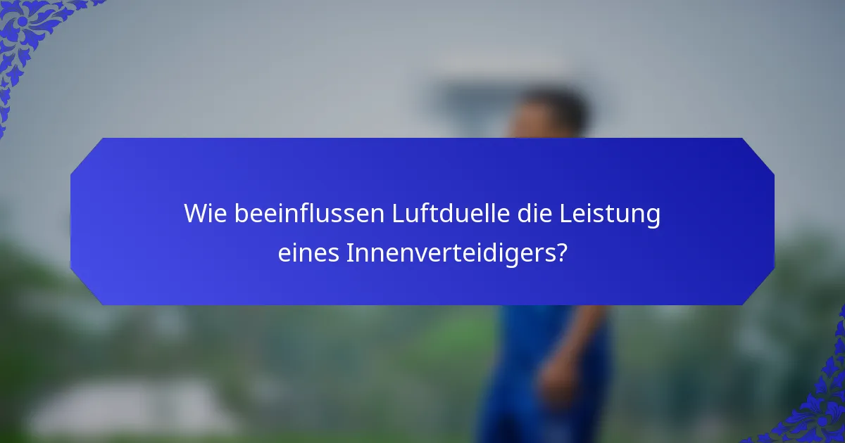Wie beeinflussen Luftduelle die Leistung eines Innenverteidigers?