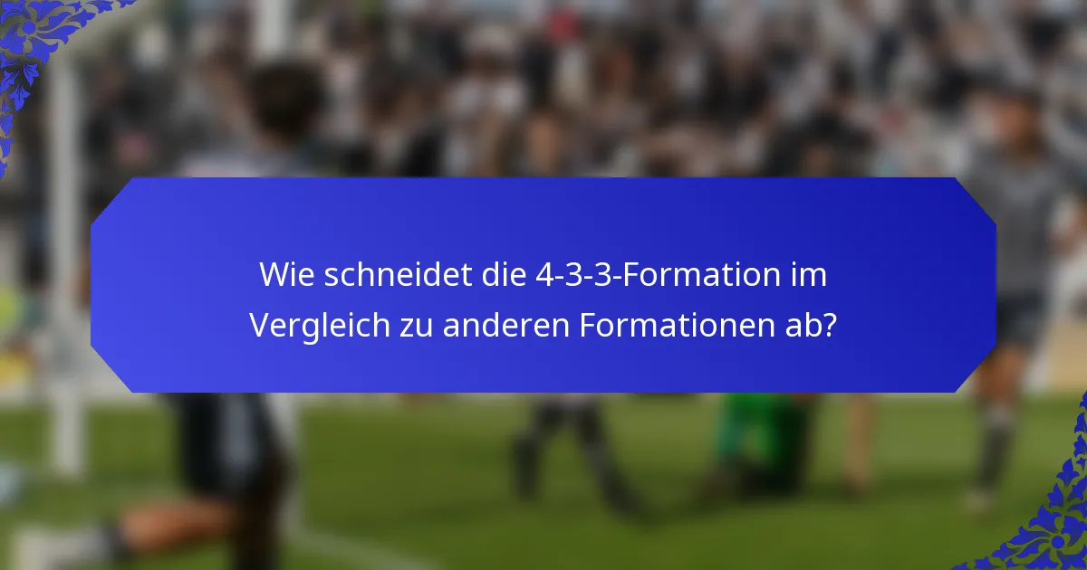 Wie schneidet die 4-3-3-Formation im Vergleich zu anderen Formationen ab?